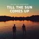 JACK & THE WEATHERMAN – Till The Sun Comes Up (Quelle: GlowBird Records)