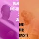 MARK FORSTER x LEA – Drei Uhr Nachts (Quelle: Four Music Productions)